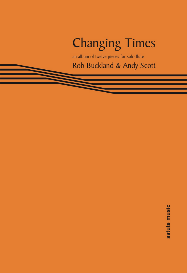 Buckland/Scott- Changing Times: 12 Pieces for Solo Flute