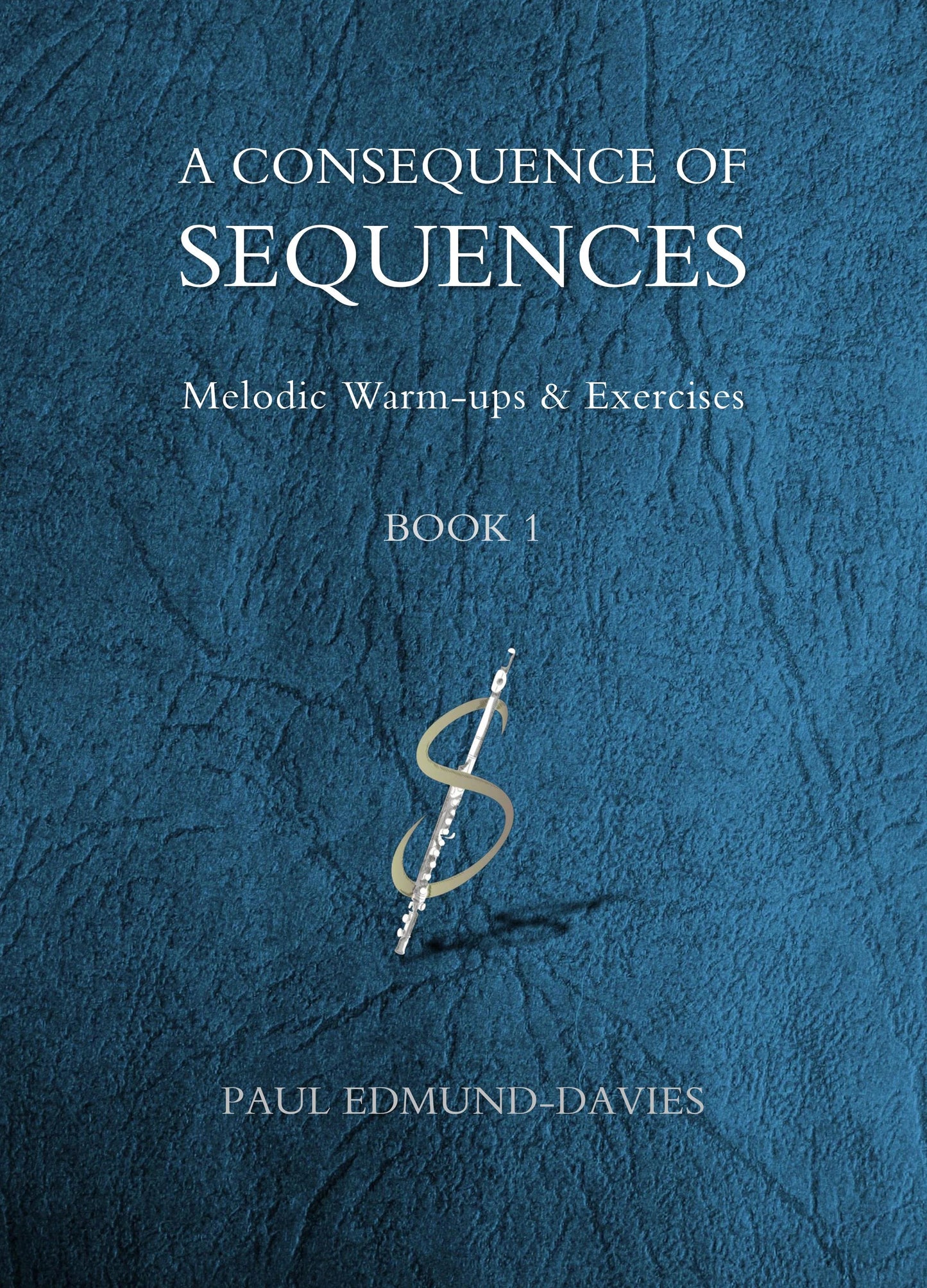 Paul Edmund-Davies- A Consequence of Sequences for Flute (Book 1)