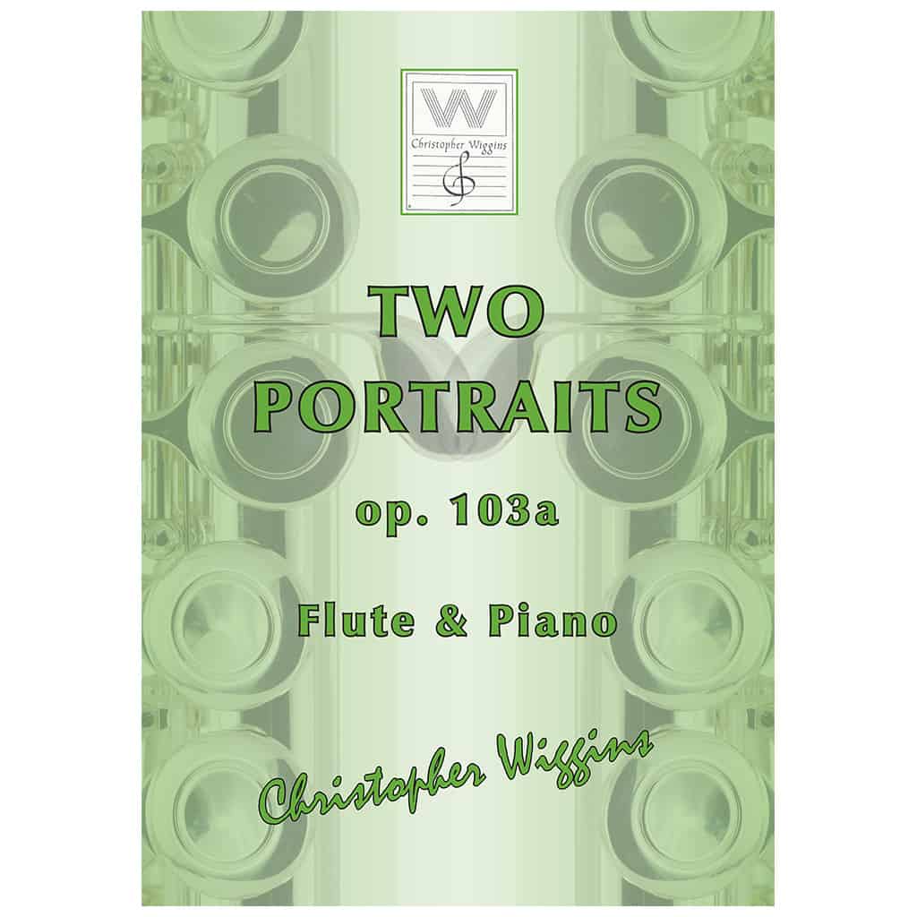 Wiggins- Two Portraits Op.103a for Flute and Piano