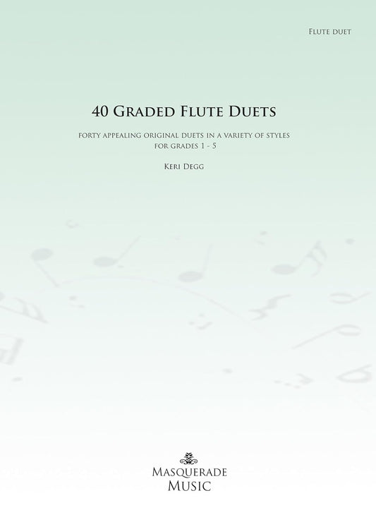 Cover of '40 Graded Flute Duets' by Keri Degg with a light green background and Masquerade Music logo.
