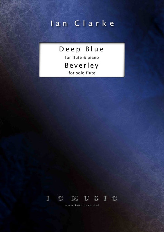 Deep Blue & Beverley for Flute and Piano by Ian Clarke