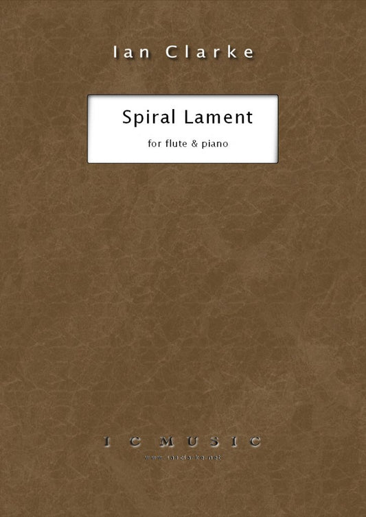 Spiral Lament for Flute and Piano by Ian Clarke