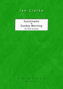 Ian Clarke- Sunstreams & Sunday Morning for Flute and Piano