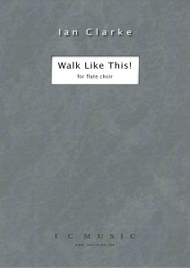 Ian Clarke- Walk Like This for Flute Ensemble