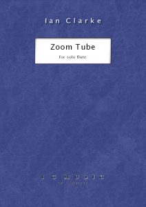Zoom Tube for Solo Flute by Ian Clarke