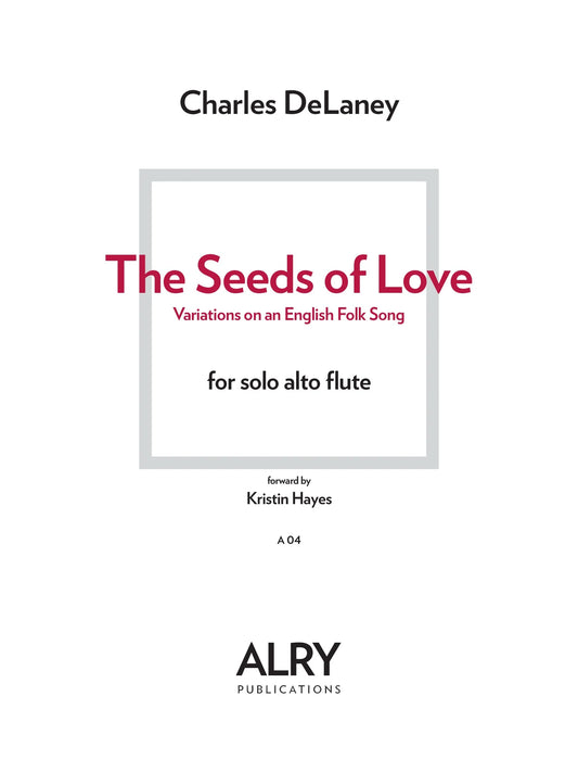 DeLaney- The Seeds of Love for Solo Alto Flute