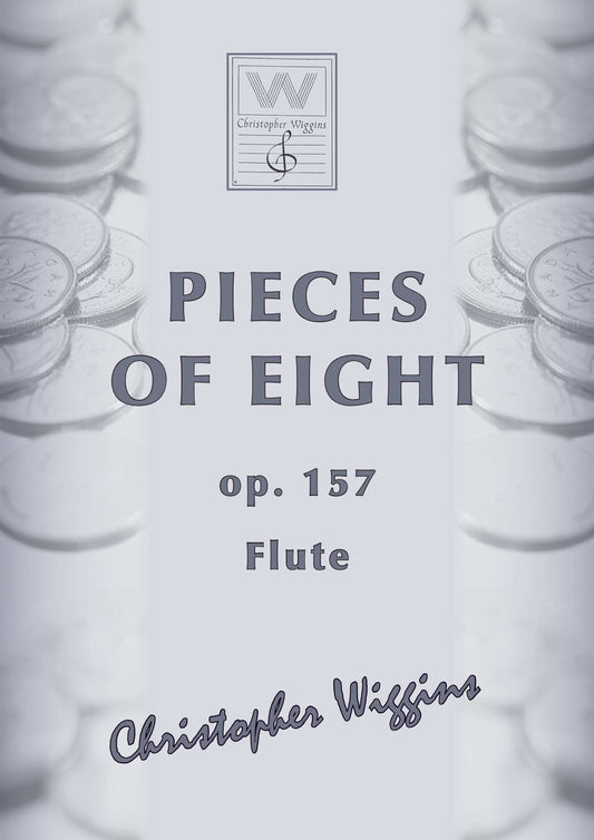 Wiggins- Pieces of Eight Op.157 for Flute and Piano