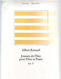 Roussel- Joueurs de Flute Op.27 for Flute and Piano (Broekmans)