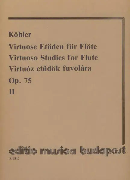 Köhler- Virtuoso Studies for Flute Op. 75 (Ed. Musica Budapest)