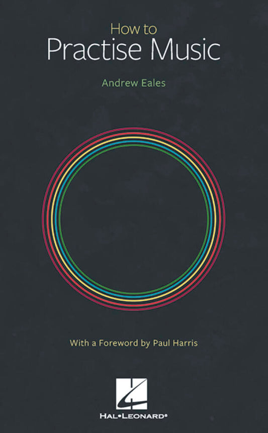 How to Practise Music by Andrew Eales