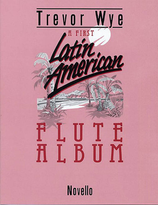 A First Latin-American Flute Album for Flute and Piano
