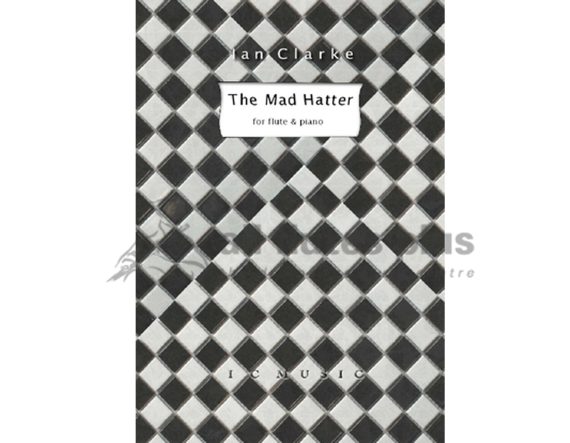The Mad Hatter for Flute and Piano by Ian Clarke