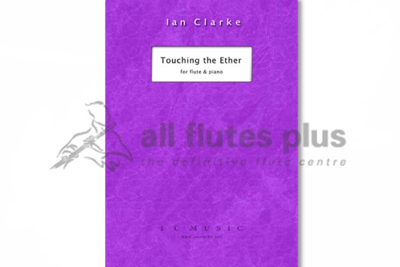 Touching the Ether for Flute and Piano by Ian Clarke