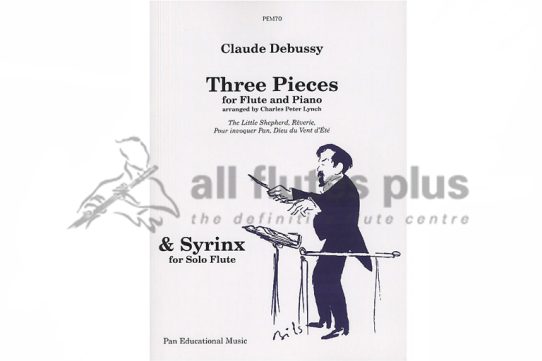 Debussy Three Pieces for Flute and Piano and Syrinx for Solo Flute