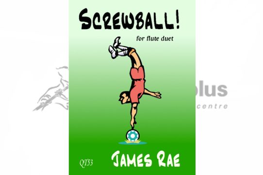 Screwball for Flute Duet by James Rae