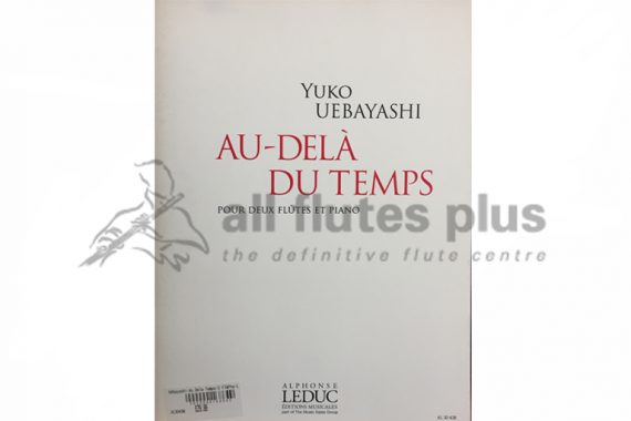 Uebayashi Au-Dela Du Temps-Two Flutes and Piano-Leduc