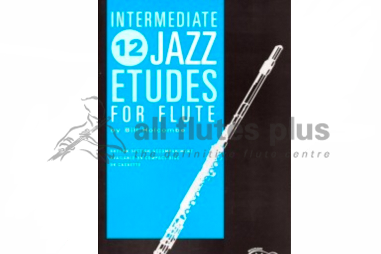 12 Intermediate Jazz Etudes for Flute by Holcombe