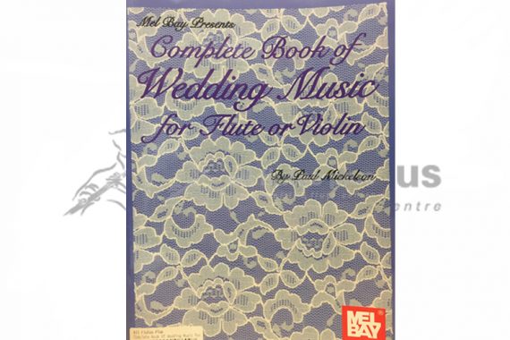 Complete Book of Wedding Music for Flute or Violin and Piano-Paul Mickelson-Mel Bay