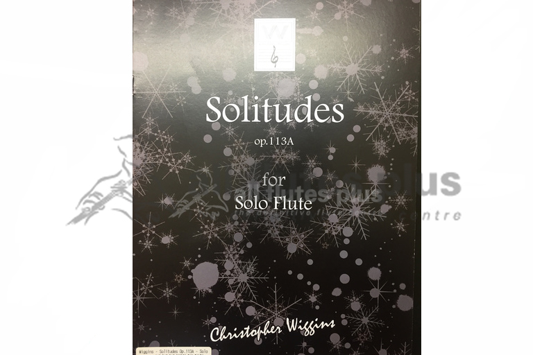 Solitudes Op 113A for Solo Flute by Christopher Wiggins