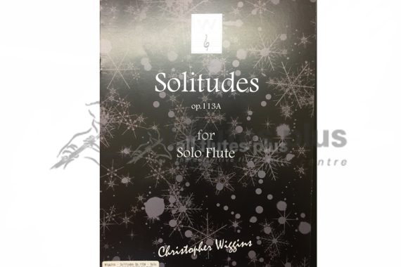 Solitudes Op 113A for Solo Flute by Christopher Wiggins