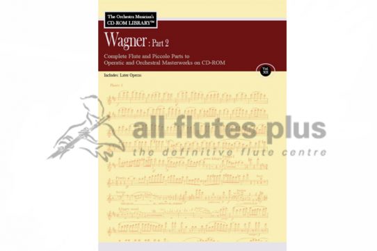 Wagner Part 2-Complete Flute and Piccolo parts to Operatic and Orchestral Masterworks-Volume XII