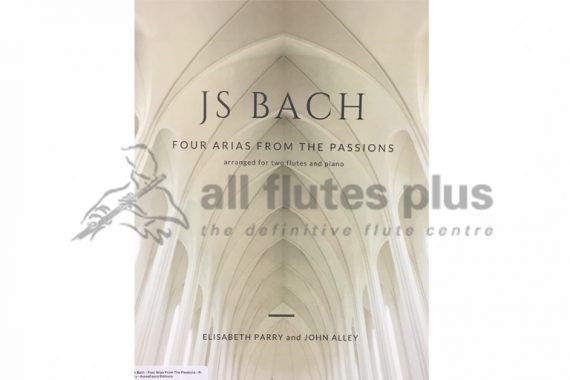 JS Bach Four Arias From The Passions-Two Flutes and Piano-Edited by Parry and Alley-Aurea Capra Editions
